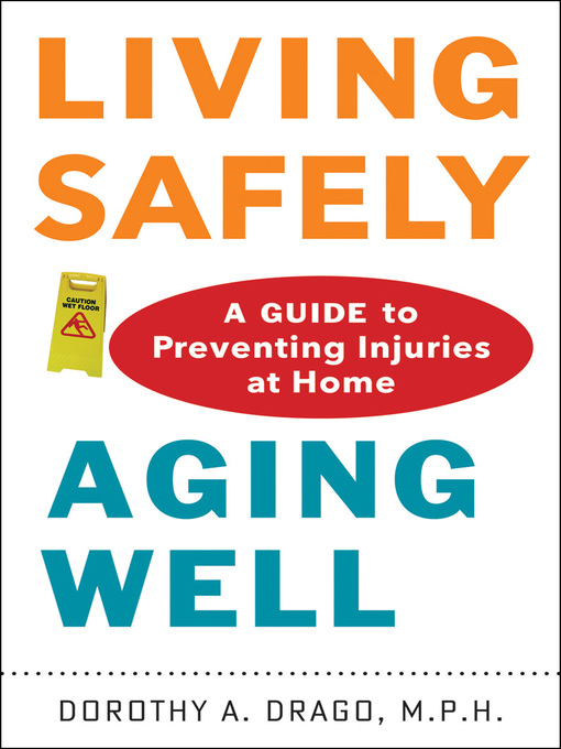 Title details for Living Safely, Aging Well by Dorothy A. Drago - Available